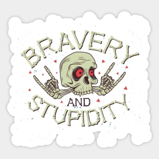 Bravery and Stupidity skull Sticker